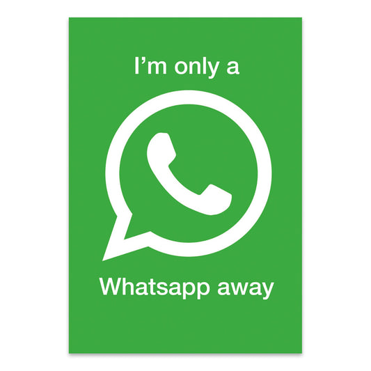 GREETING CARD: I'm Only a Whatsapp Away